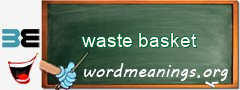 WordMeaning blackboard for waste basket